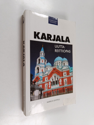 Markus Lehtipuu : Karjala : matkaopas, uutta : reittiopas