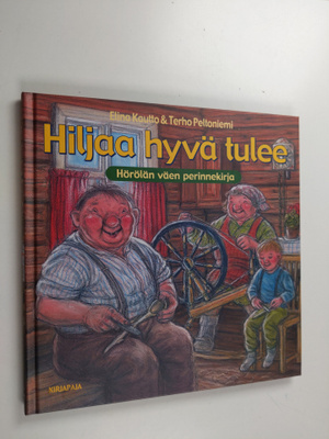 Elina Kautto ym. : Hiljaa hyvä tulee : Hörölän väen perin...