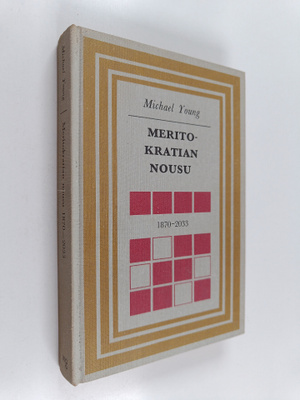 Michael Young : Meritokratian nousu : 1870-2033 tutkielma...
