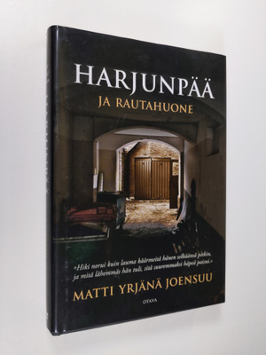 Matti Yrjänä Joensuu : Harjunpää ja rautahuone