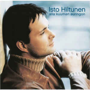 Isto Hiltunen - Alla kuuman auringon
