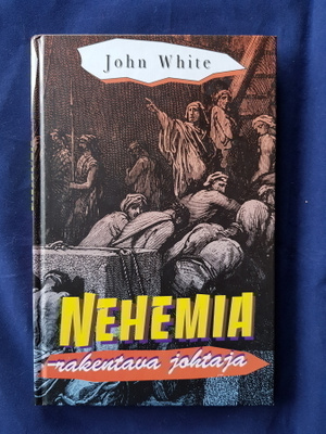 White, John: Nehemia -rakentava johtaja