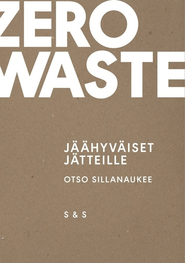 Otso Sillanaukee: Zero Waste - jäähyväiset jätteille