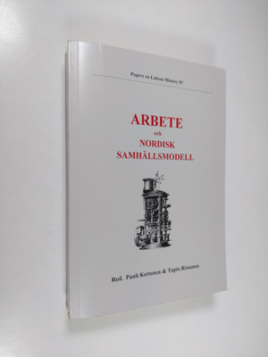 Arbete och nordisk samhällsmodell - texter från den fjärd...