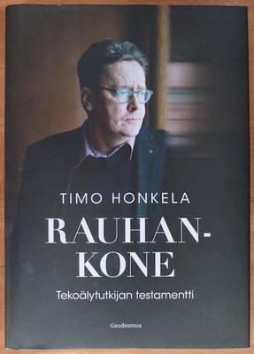 Timo Honkela: Rauhankone - Tekoälytutkijan testamentti