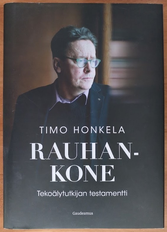 Timo Honkela: Rauhankone - Tekoälytutkijan testamentti