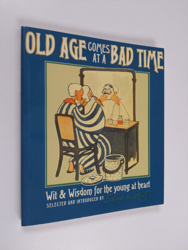 Eliakim Katz : Old Age Comes at A Bad Time : ' Wit And Wi...