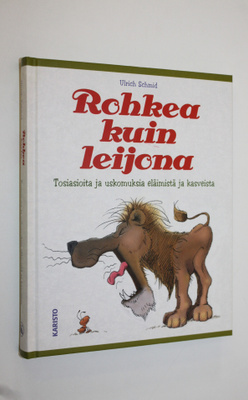 Ulrich Schmid : Rohkea kuin leijona : tosiasioita ja usko...