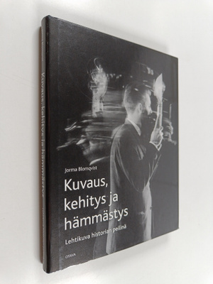 Jorma Blomqvist : Kuvaus, kehitys ja hämmästys : lehtikuv...