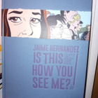 Jaime Hernandez  : Is this how you see me ? ( SIS POSTIKUL - pikkukuva 1