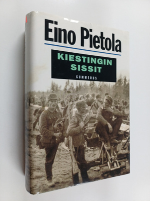 Eino Pietola : Kiestingin sissit : Sissipataljoona tuless...
