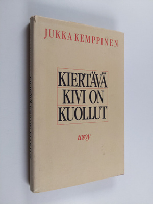 Jukka Kemppinen : Kiertävä kivi on kuollut : runoja