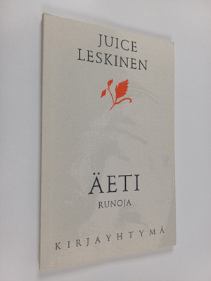 Juice Leskinen : Äeti : luonnos muistelmiksi, runoja