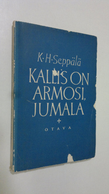 K. H. Seppälä : Kallis on armosi, Jumala : saarnoja ja pu...