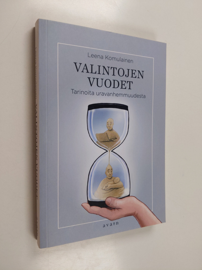 Leena Komulainen : Valintojen vuodet : tarinoita uravanhe...