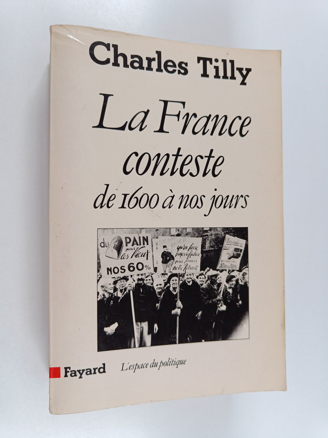Charles Tilly : La France conteste : de 1600 a nos jours