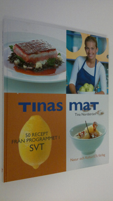 Tina Nordström : Tinas mat : 50 recept från programmet i SVT