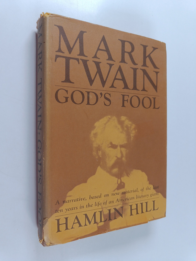 Hamlin Lewis Hill : Mark Twain : God's fool (signeerattu,...