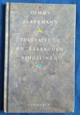 Tommy Tabermann: Tulevaisuus on rakkauden vihollinen, UUSI