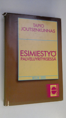 Tapio Joutsenkunnas : Esimiestyö palveluyrityksessä