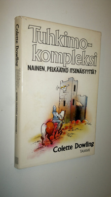 Colette Dowling : Tuhkimokompleksi : nainen, pelkäätkö it...