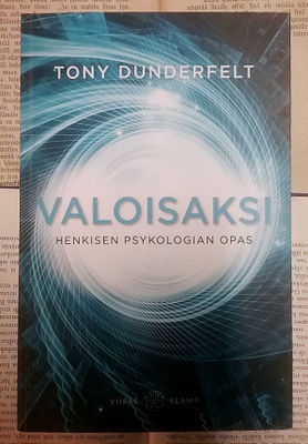 Tony Dunderfelt - Valoisaksi: Henkisen psykologian opas