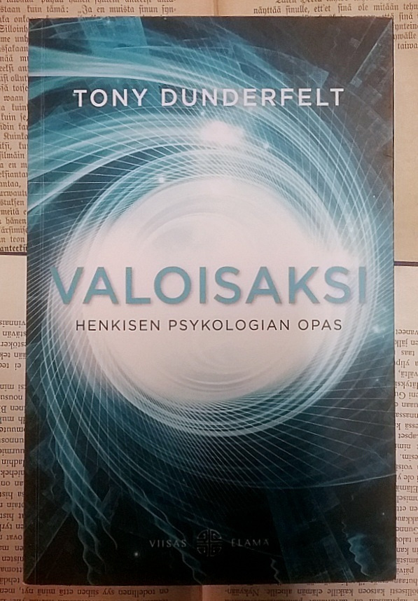 Tony Dunderfelt - Valoisaksi: Henkisen psykologian opas
