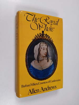 Allen Andrews : The Royal Whore: Barbara Villiers, Counte...