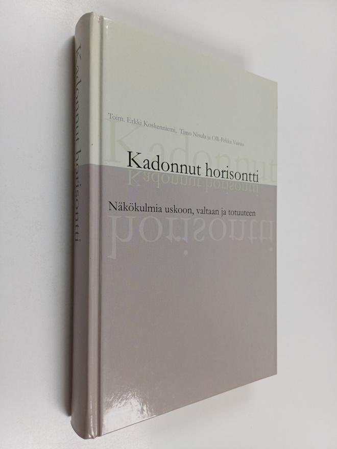 Kadonnut horisontti : näkökulmia uskoon, valtaan ja totuu...
