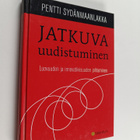 Pentti Sydänmaanlakka : Jatkuva uudistuminen : luovuuden ... - pikkukuva 1
