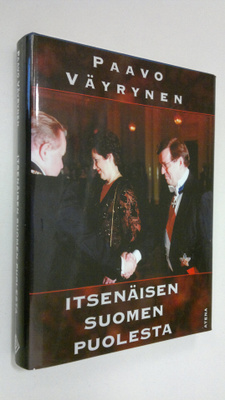 Paavo Väyrynen : Itsenäisen Suomen puolesta (signeerattu)