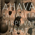 SELJA AHAVA: TAIVAALTA TIPPUVAT ASIAT - pikkukuva 1