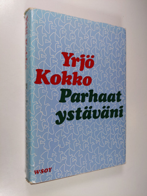 Yrjö Kokko : Parhaat ystäväni : Valikoima Yrjö Kokon eläi...