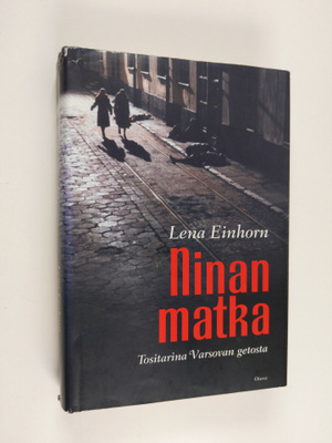 Lena Einhorn : Ninan matka : tositarina Varsovan getosta