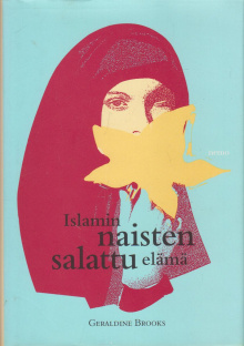 Geraldine Brooks - Islamin naisten salattu elämä