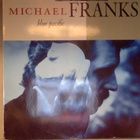 MICHAEL FRANKS :: BLUE PACIFIC :: VINYYLI LP 1990 - pikkukuva 1
