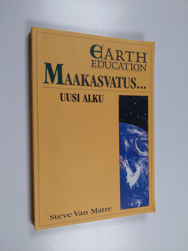 Steve Van Matre : Maakasvatus ... - uusi alku