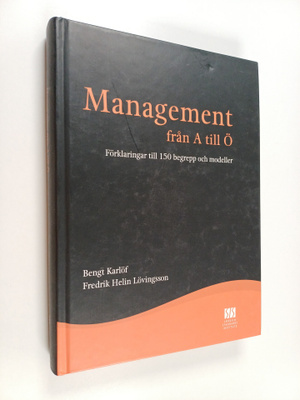 Bengt Karlöf : Management från A till Ö : förklaringar ti...