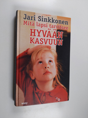 Jari Sinkkonen : Mitä lapsi tarvitsee hyvään kasvuun (sig...