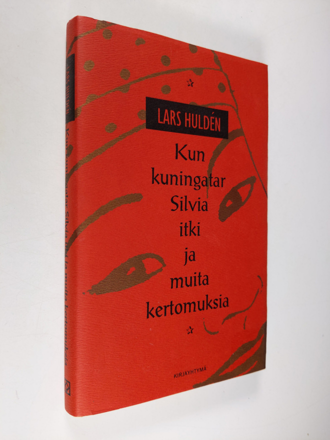 Lars Hulden : Kun kuningatar Silvia itki ja muita kertomu...