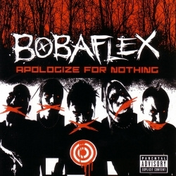 Bobaflex - Apologize For Nothing (CD)