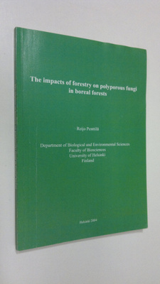 Reijo Penttilä : The impacts of forestry on polyporous fu...