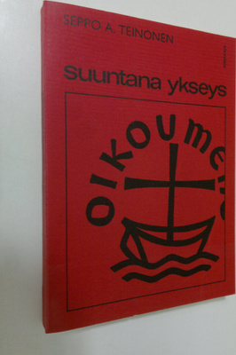 Seppo A. (Toim.) Teinonen : Suuntana ykseys : Valikoima e...