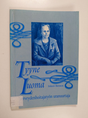 Inkeri Benson : Tyyne Luoma : terveydenhoitajatyön uranuu...