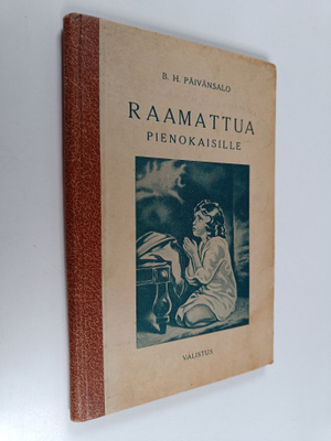 B. H. Päivänsalo : Raamattua pienokaisille : alakansakoul...
