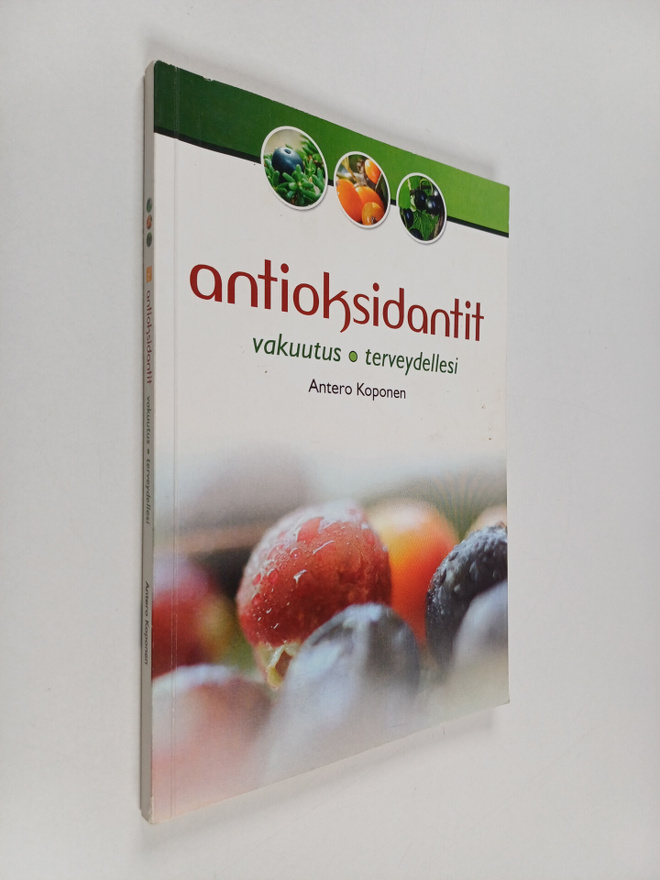 Antero Koponen : Antioksidantit : vakuutus terveydellesi