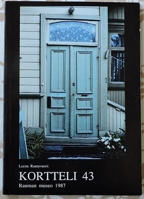 Leena Rautavuori: Kortteli 43- Rauman museo 1987