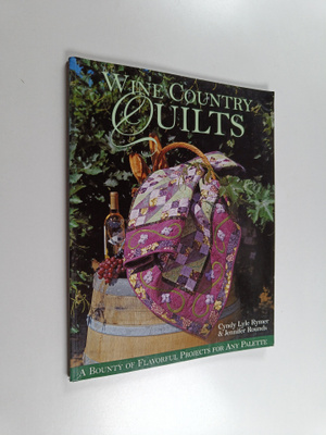 Cyndy Lyle Rymer : Wine country quilts : a bounty of flav...