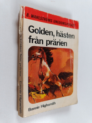Bonnie Highsmith : Golden, hästen från prärien