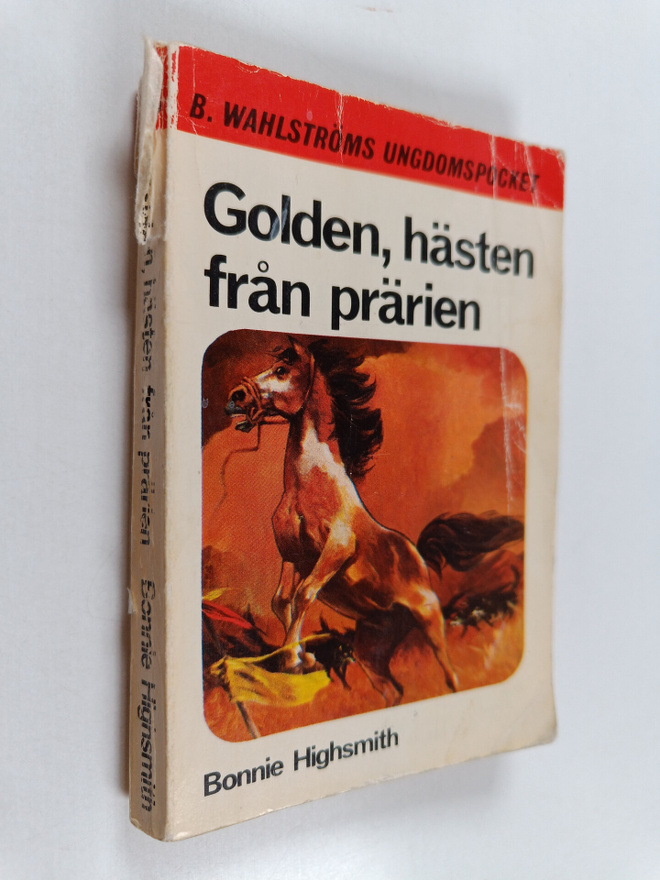 Bonnie Highsmith : Golden, hästen från prärien